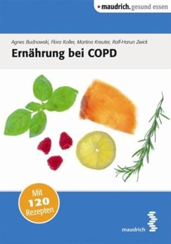Ernährung bei COPD: Mit 120 Rezepten (maudrich.gesund essen)